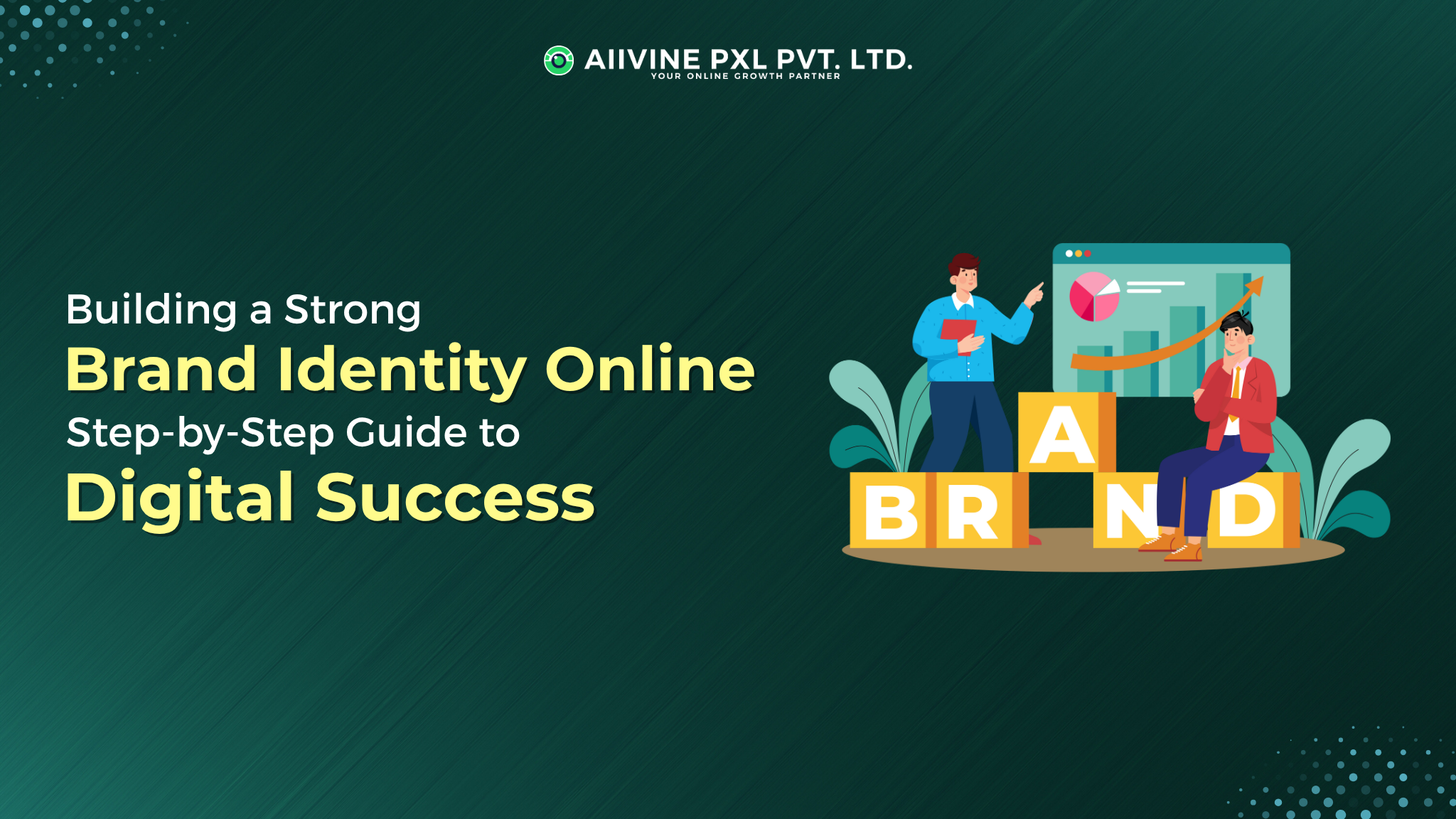 Building a Strong Brand Identity Online: Step-by-Step Guide to Digital Success